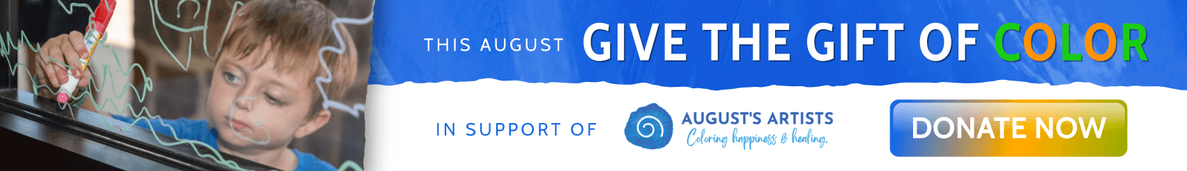 This August, give the gift of color in support of August's Artists — donate now