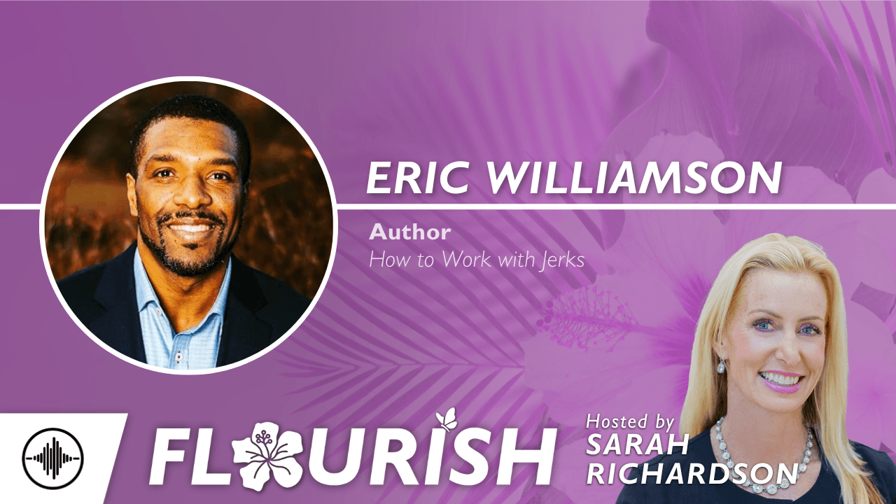 Flourish: Leading with Empathy - How to Work with Jerks in Healthcare IT with Eric Williamson