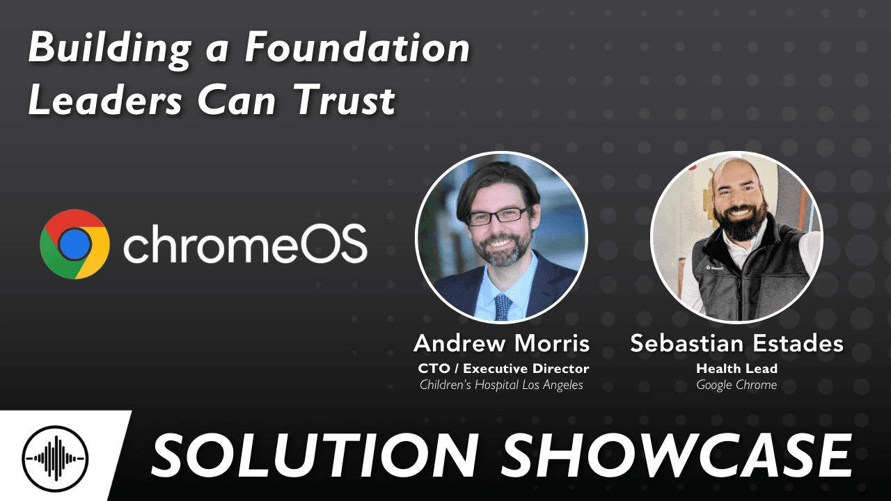 Solution Showcase: Building a Foundation Leaders Can Trust with Andrew Morris and Sebastian Estades