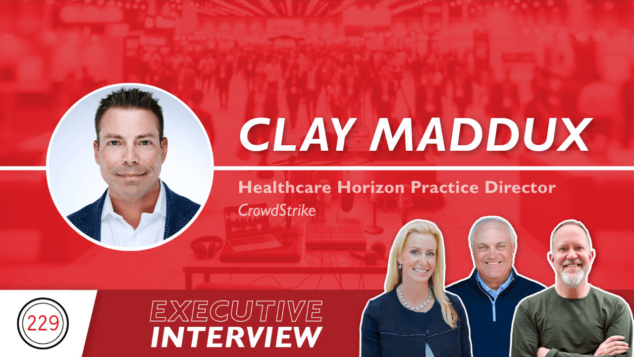 The Upcoming Security Webinar Healthcare Can't Miss| Executive Interview with Clay Maddux