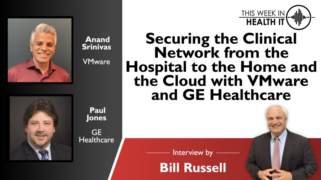 Securing the Clinical Network from the Hospital to the Home and the Cloud with VMware and GE Healthcare