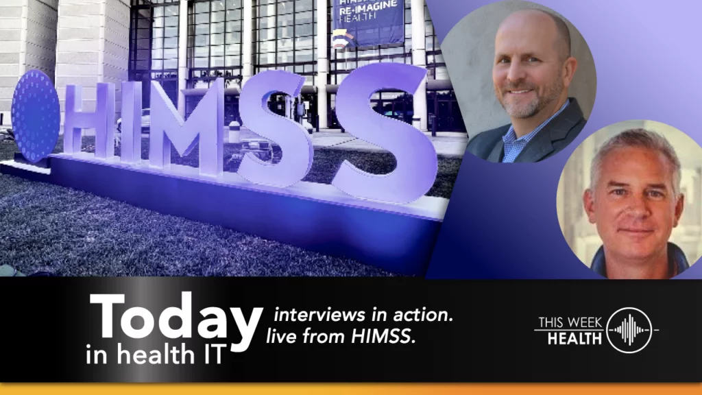 Interview in Action - Post-HIMSS 2022 Featuring Mike McSherry, Xealth and Matthew Roman, Duke Health