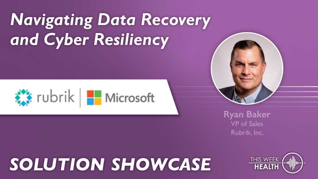 Solution Showcase: Navigating Data Recovery and Cyber Resiliency with Rubrik’s Ryan Baker