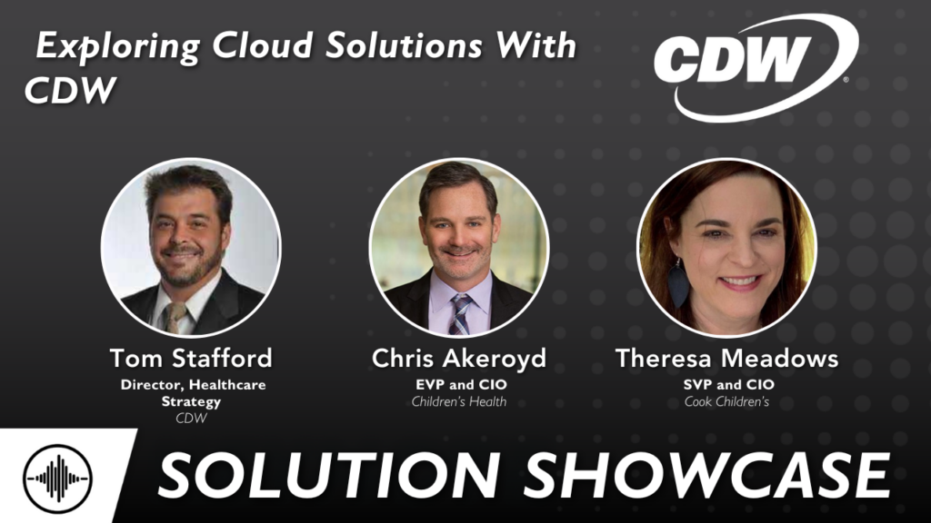 Solution Showcase: Exploring Cloud Solutions With CDW, Children’s Health, and Cook Children’s