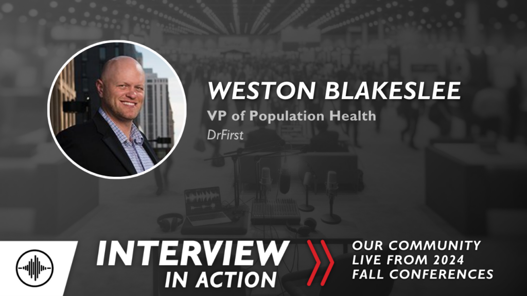 Interview In Action: Better Medication Management and Population Health with Weston Blakeslee
