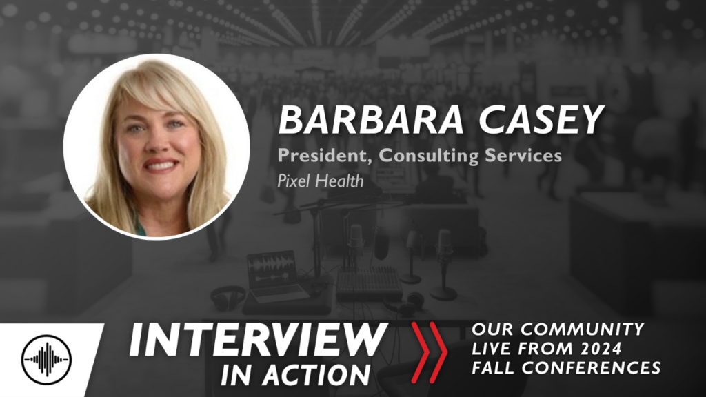 Interview in Action '24 - Barbara Casey, President, Consulting Services, Pixel Health