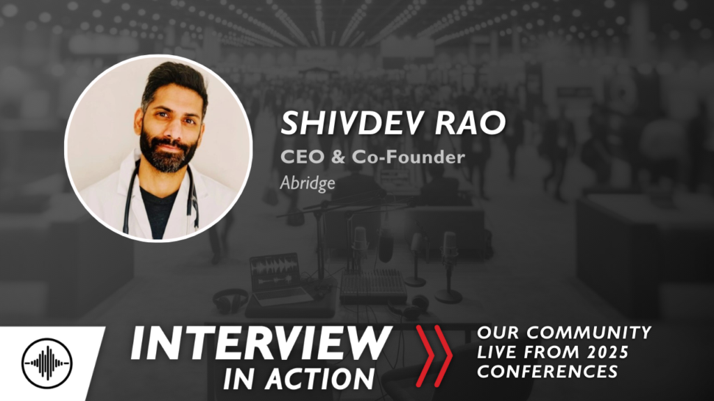 Interview In Action: Building the Bridge to Better Care Through Ambient Listening with Shiv Rao
