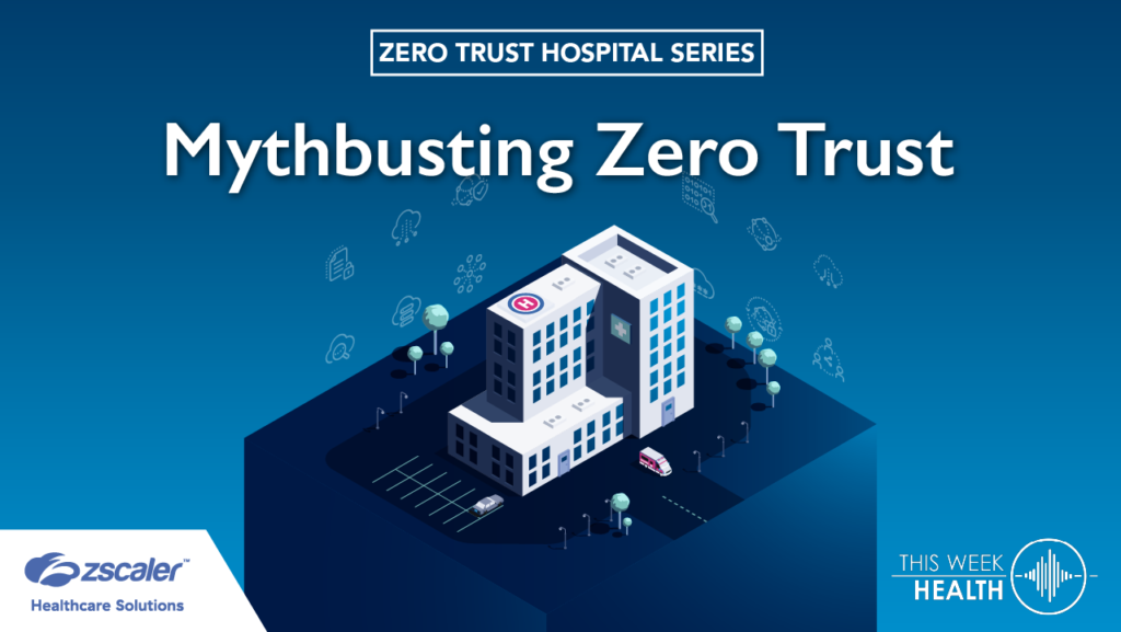 Zero Trust Hospital Series: Mythbusting Zero Trust with Tamer Baker