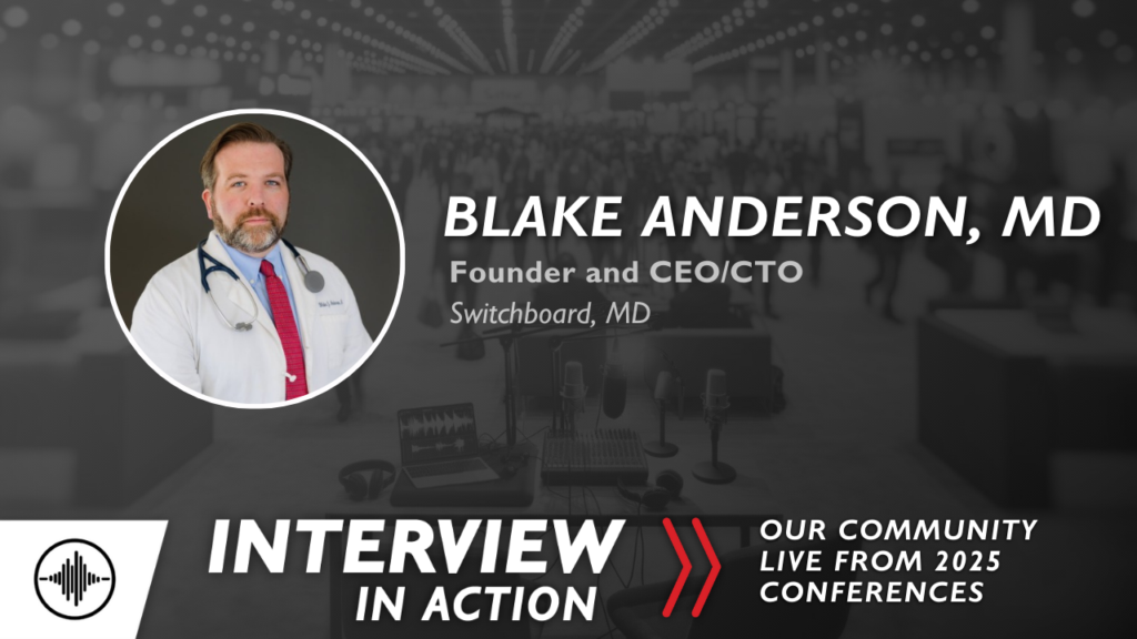 Interview In Action: Preserving the Patient Connection with Blake Anderson