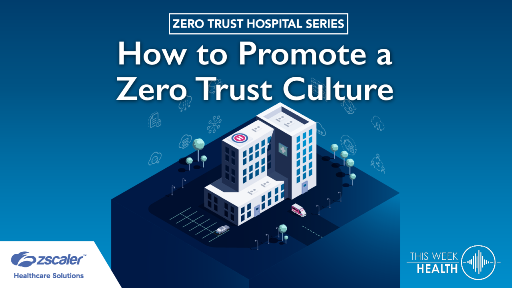 Zero Trust Hospital Series: How to Promote a Zero Trust Culture with Tamer Baker