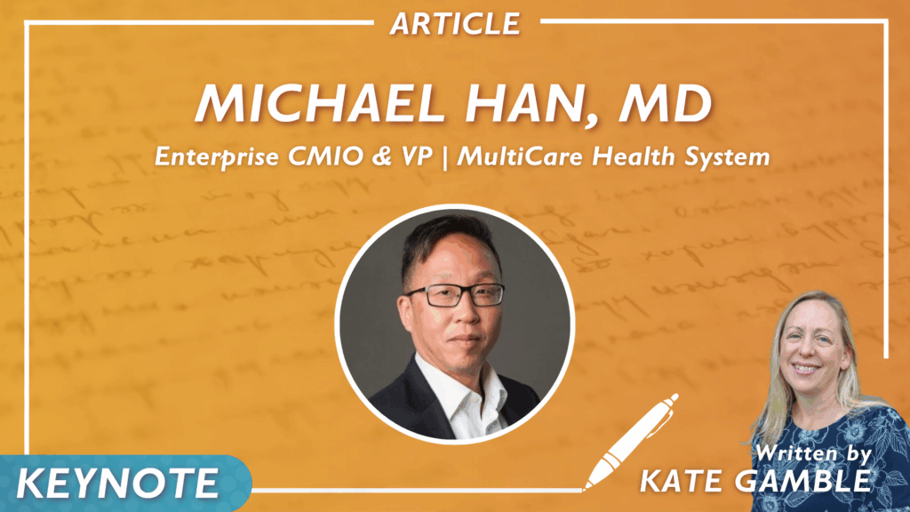 “We’re Extremely Bullish”: CMIO Michael Han on the Potential of Ambient Listening – And the Mistakes Leaders Should Avoid