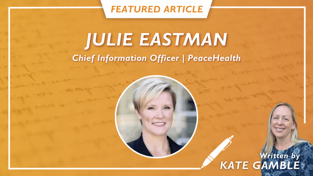“Eyes Wide Open”: CIO Julie Eastman on the Importance of Due Diligence During Career Transitions