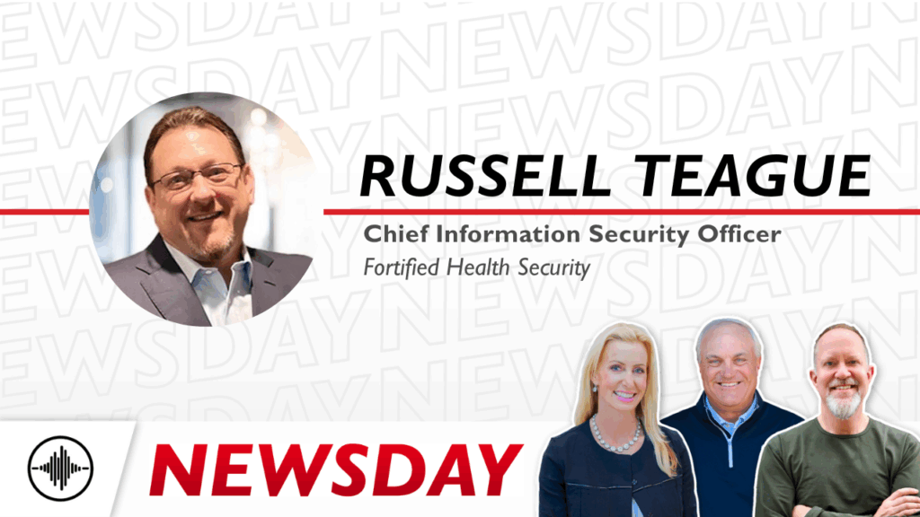 Newsday: The Perfect Storm in Healthcare Cybersecurity: AI, Costs, and Risk with Russell Teague