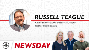 Newsday: The Perfect Storm in Healthcare Cybersecurity: AI, Costs, and Risk with Russell Teague