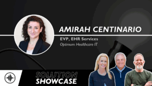 Solution Showcase: Webinar Rerun - EHR Implementation post M&A With Amirah Centinario