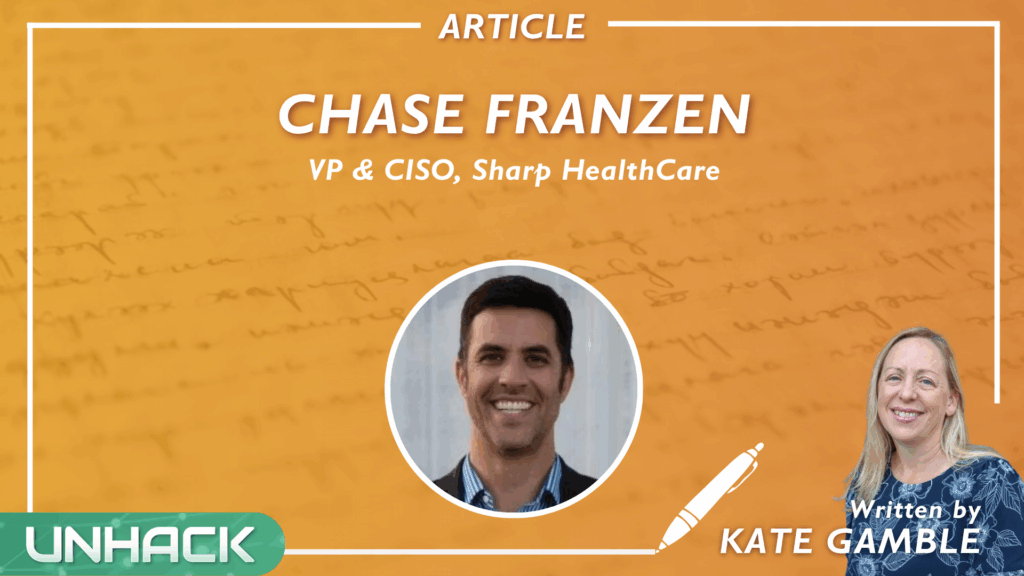“How Do We Appeal to People?”: CISO Chase Franzen On Sharp Healthcare’s Unique Approach to Cybersecurity Education