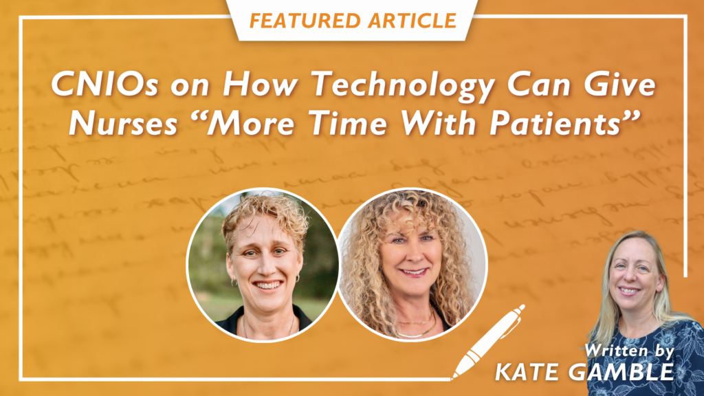“Nursing Is Broken”: CNIOs Rebecca Freeman and Sherri Hess on How AI Can Help Fix It
