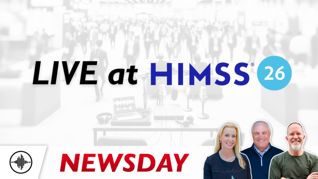 Newsday LIVE at HIMSS '26: AI Agents, Workforce Reality, and the CIO Pressure Cooker