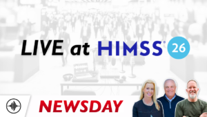 Newsday LIVE at HIMSS '26: AI Agents, Workforce Reality, and the CIO Pressure Cooker