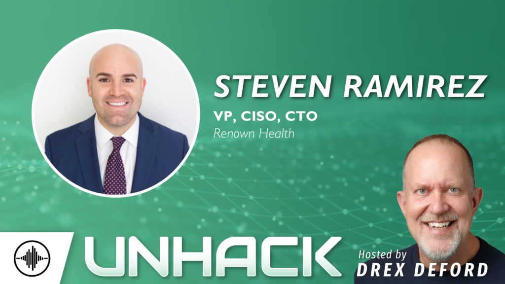UnHack the Podcast: Building a Security-First Culture in Healthcare IT with Steven Ramirez